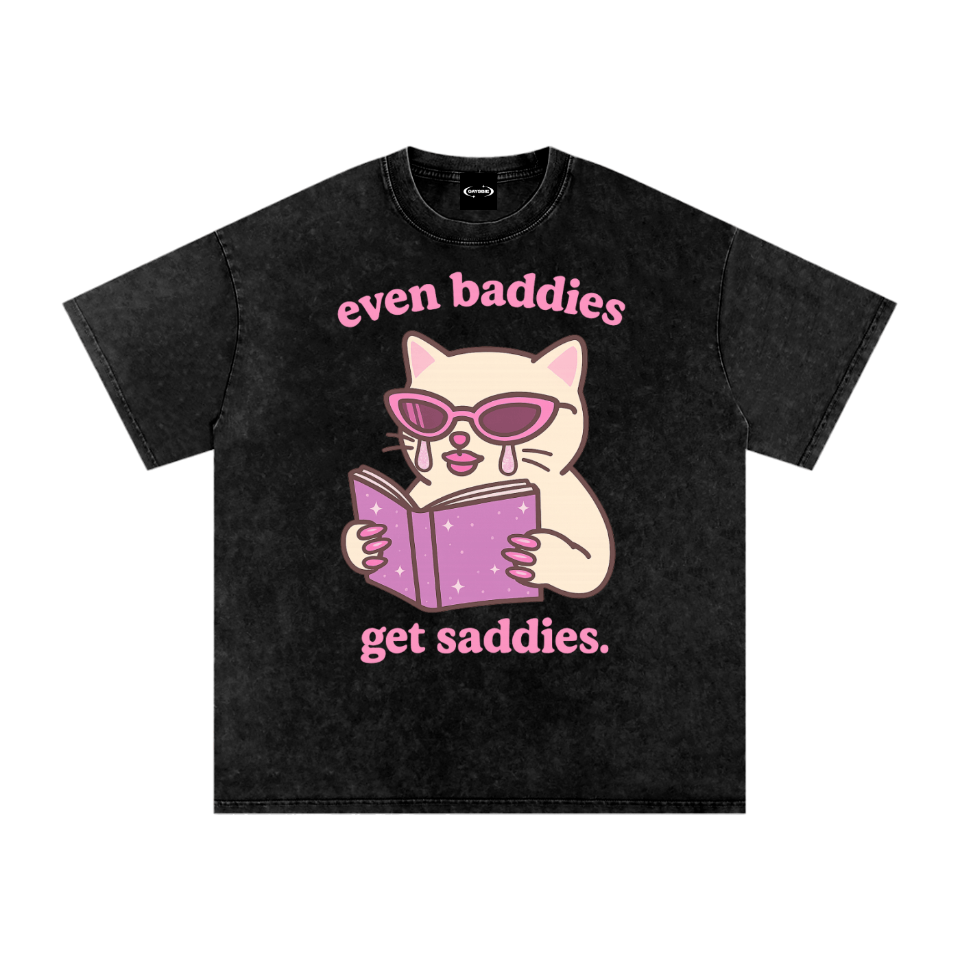 Oversize Tee MIDNIGHT / S even baddies get saddies Premium Oversized Tee ~ GAYSBIE PREMIUM MATERIALS