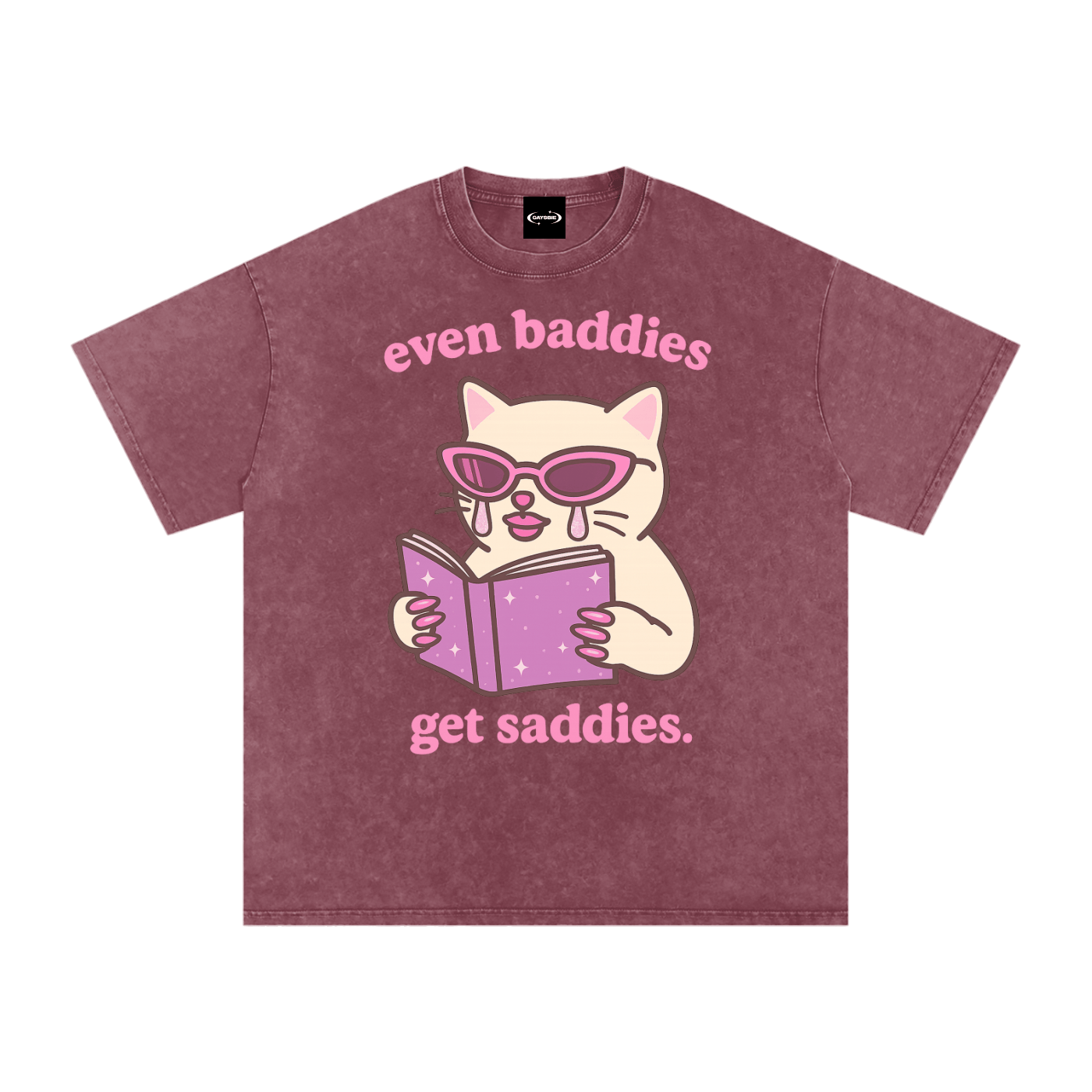 Oversize Tee SPICY / S even baddies get saddies Premium Oversized Tee ~ GAYSBIE PREMIUM MATERIALS