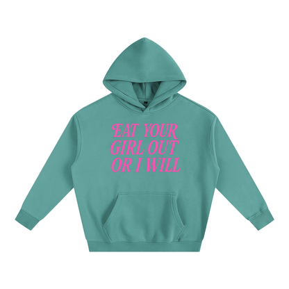 Eat Your Girl Out Heavy Fleece Hoodie ~ GAYSBIE
