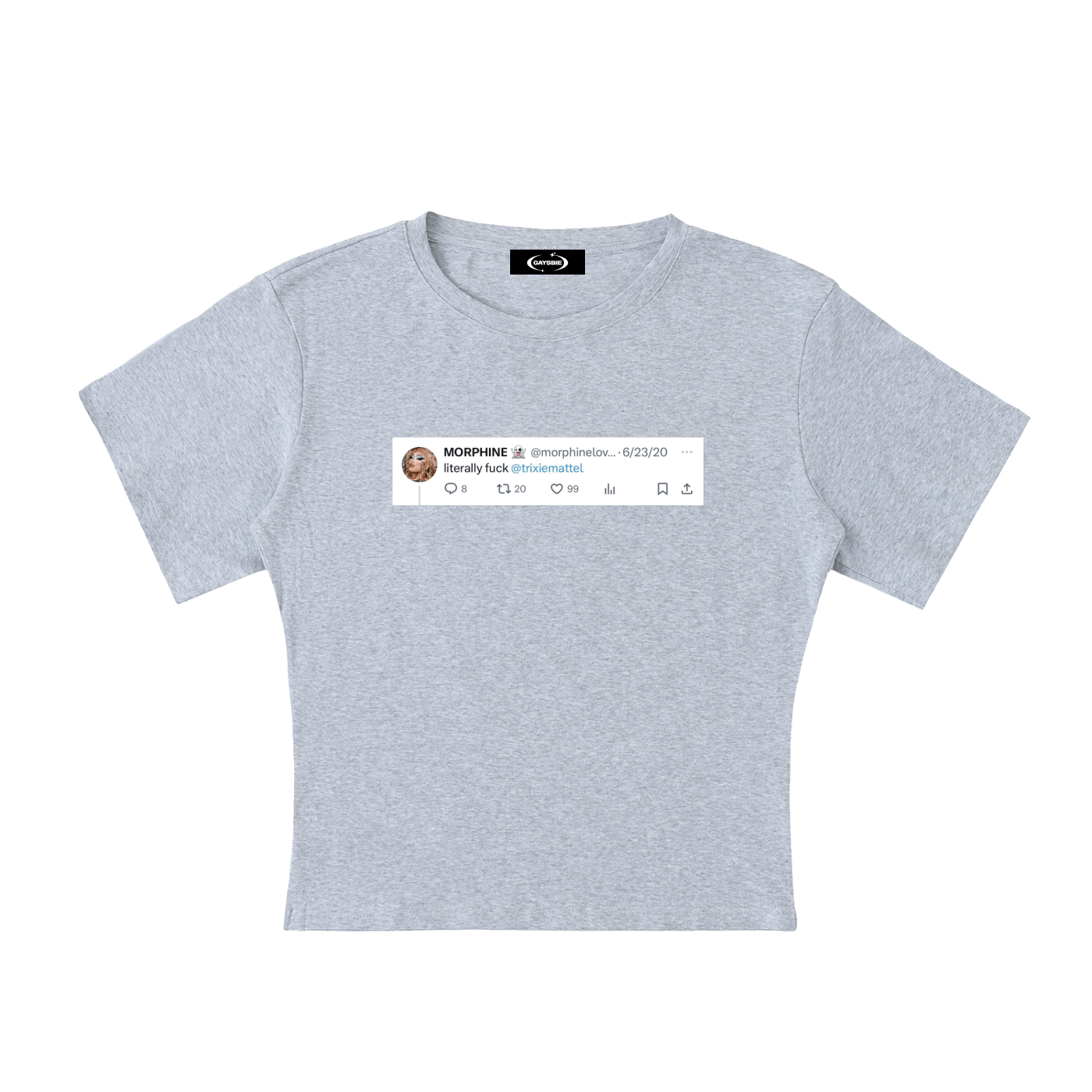 Baby Tee STONE / S Fuck Trixie Baby Tee ~ GAYSBIE PREMIUM MATERIALS