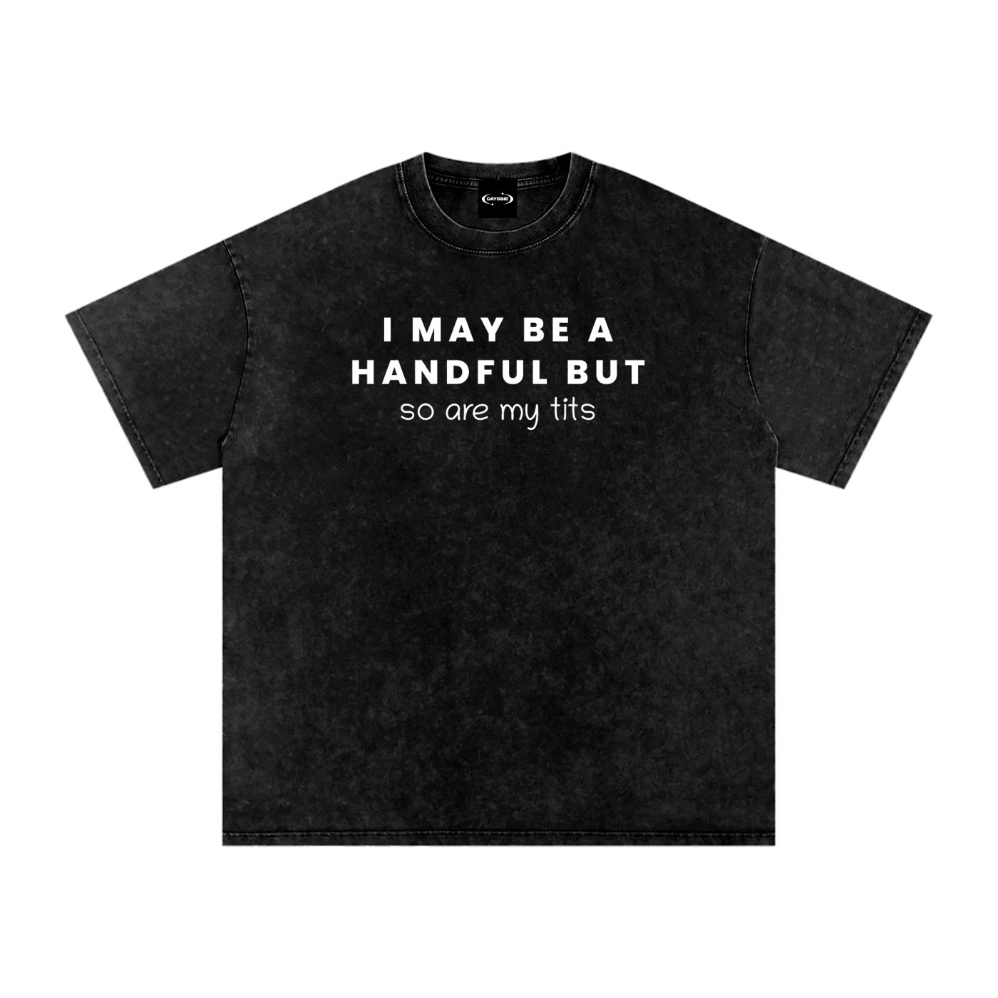 Oversize Tee MIDNIGHT / S I MAY BE A HANDFUL BUT SO ARE MY TITS Premium Oversized Tee ~ GAYSBIE PREMIUM MATERIALS