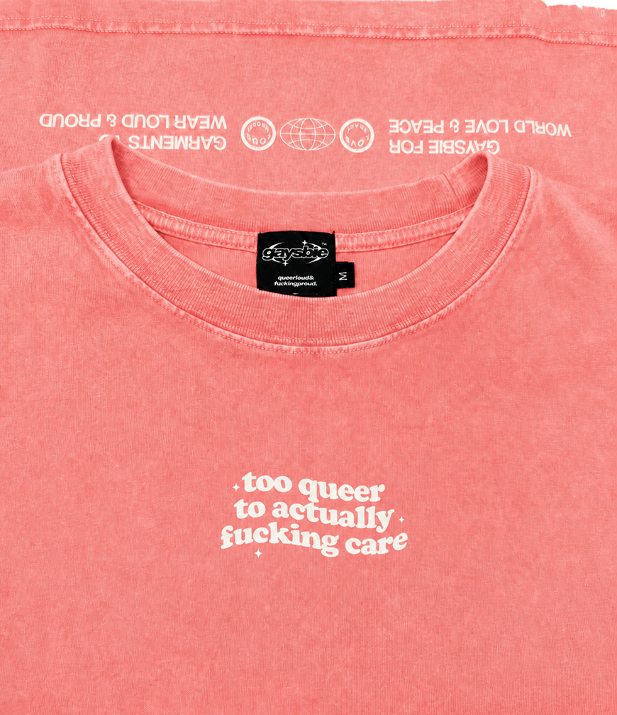 too queer to actually fucking care Tee ~ GAYSBIE