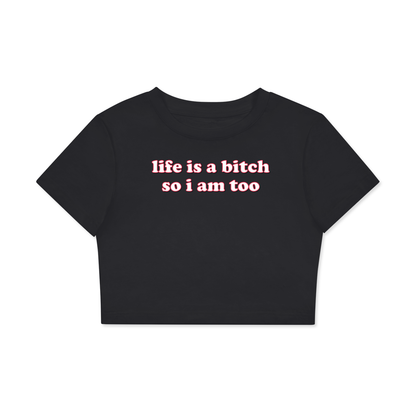 Crop Tee MIDNIGHT / XS life is a bitch so I am too Crop Tee ~ GAYSBIE PREMIUM MATERIALS