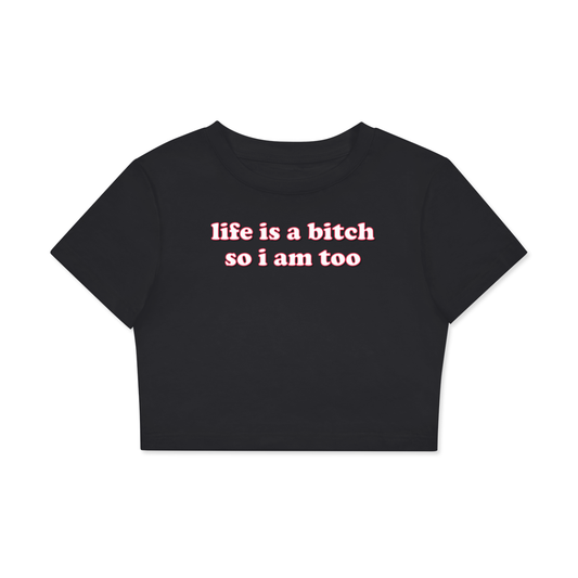 Crop Tee MIDNIGHT / XS life is a bitch so I am too Crop Tee ~ GAYSBIE PREMIUM MATERIALS