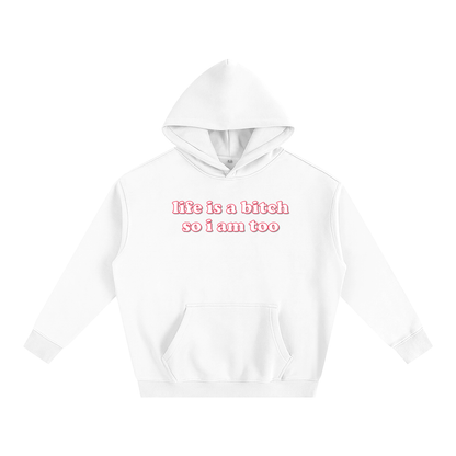 Premium Hood ICE / S Life is a bitch so I am too Heavy Fleece Hoodie ~ GAYSBIE PREMIUM MATERIALS