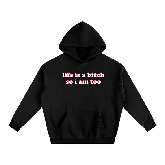 Premium Hood MIDNIGHT / S Life is a bitch so I am too Heavy Fleece Hoodie ~ GAYSBIE PREMIUM MATERIALS