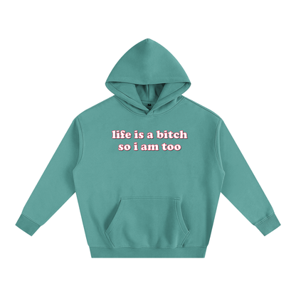 Premium Hood MINTY / S Life is a bitch so I am too Heavy Fleece Hoodie ~ GAYSBIE PREMIUM MATERIALS