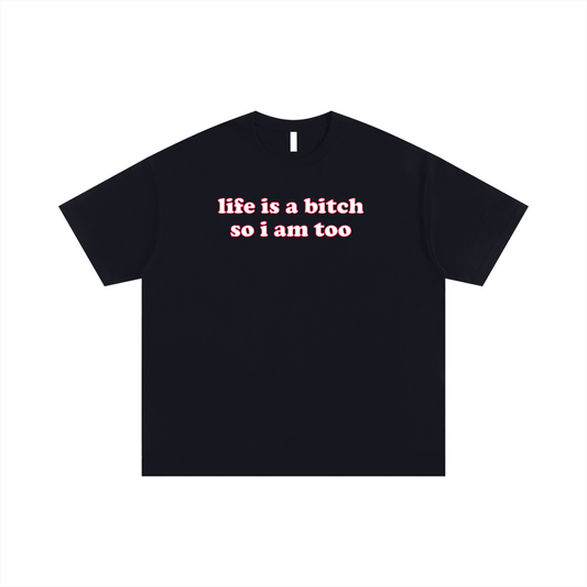 Oversize Tee MIDNIGHT / S Life is a bitch so I am too Oversize Signature Tee ~ GAYSBIE PREMIUM MATERIALS