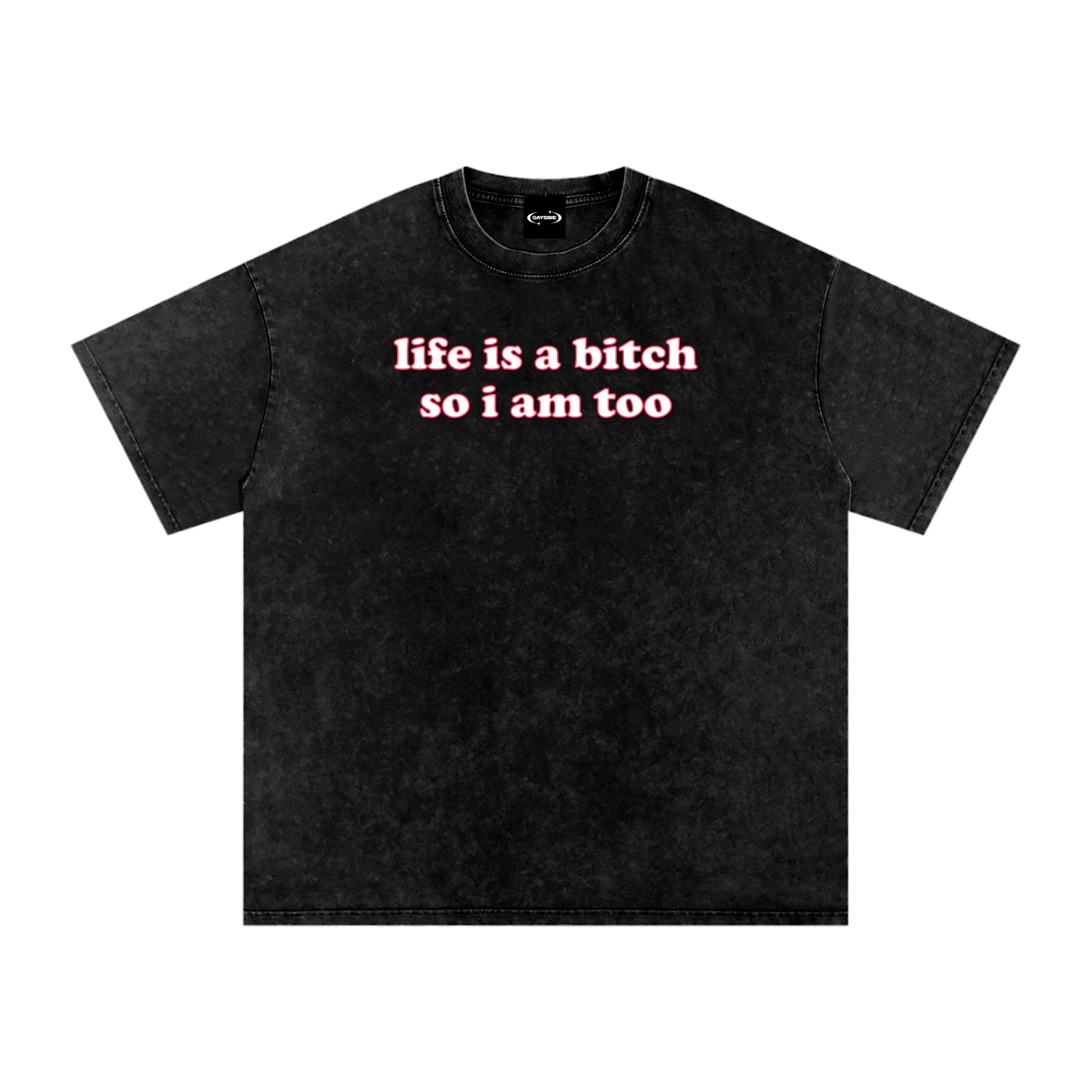 Oversize Tee MIDNIGHT / S Life is a bitch so I am too Premium Oversized Tee ~ GAYSBIE PREMIUM MATERIALS