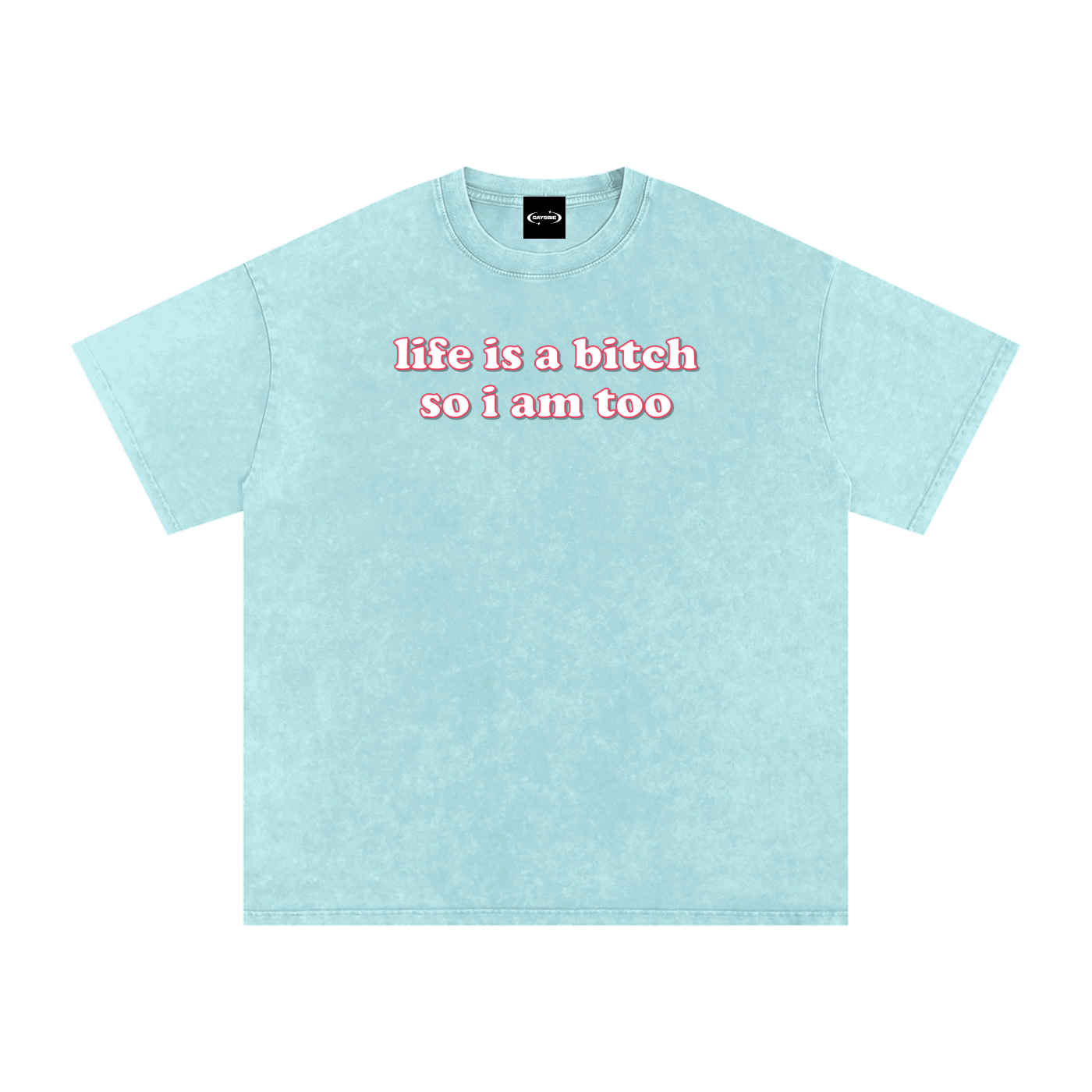 Oversize Tee OCEAN / S Life is a bitch so I am too Premium Oversized Tee ~ GAYSBIE PREMIUM MATERIALS