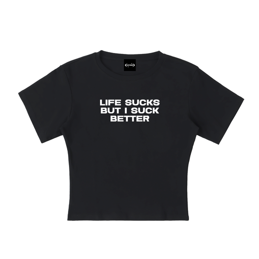 Baby Tee MIDNIGHT / S LIFE SUCKS BUT I SUCK BETTER Baby Tee ~ GAYSBIE PREMIUM MATERIALS