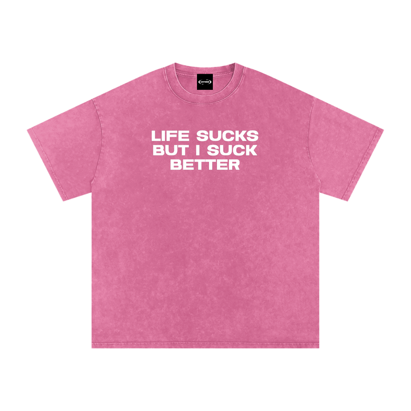 Oversize Tee BUBBLEGUM / S LIFE SUCKS BUT I SUCK BETTER Premium Oversized Tee ~ GAYSBIE PREMIUM MATERIALS
