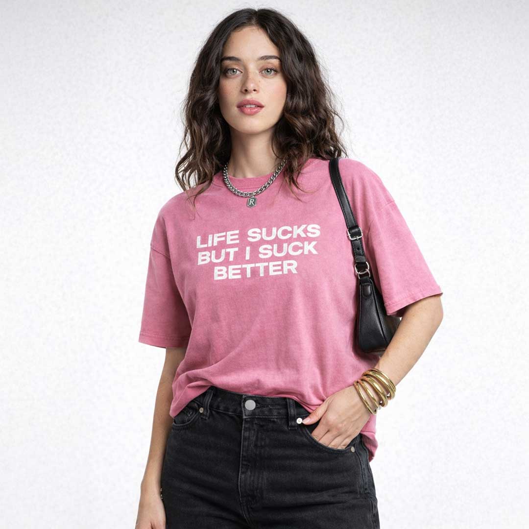 Oversize Tee LIFE SUCKS BUT I SUCK BETTER Premium Oversized Tee ~ GAYSBIE PREMIUM MATERIALS