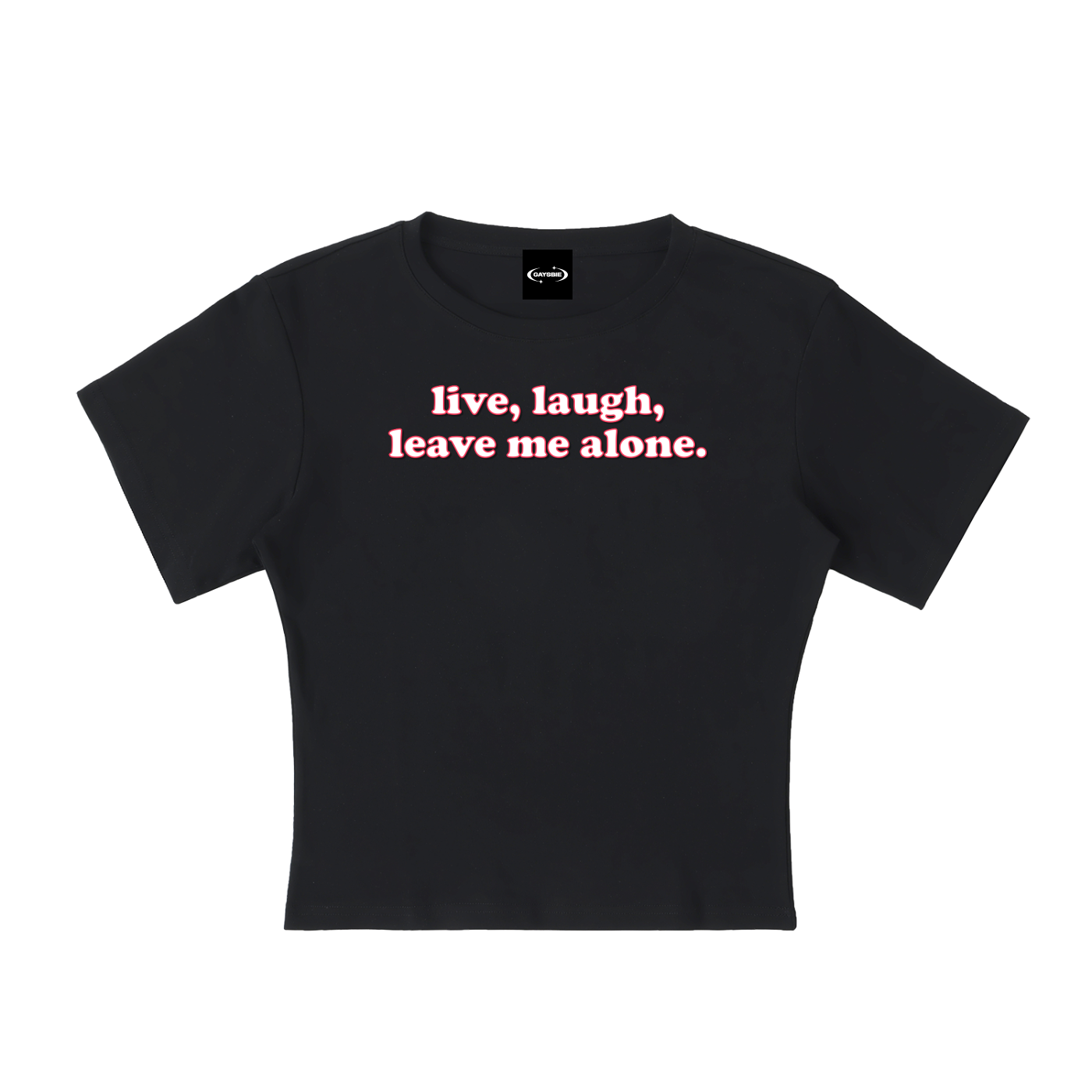 Baby Tee MIDNGIHT / S live laugh leave me alone  Baby Tee ~ GAYSBIE PREMIUM MATERIALS