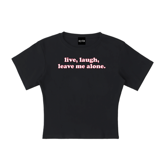 Baby Tee MIDNGIHT / S live laugh leave me alone  Baby Tee ~ GAYSBIE PREMIUM MATERIALS