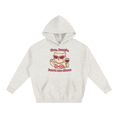 Premium Hood OATY / S live laugh leave me alone cat Heavy Fleece Hoodie ~ GAYSBIE PREMIUM MATERIALS