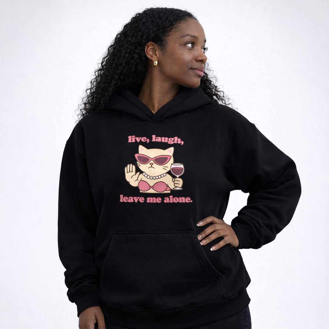 Premium Hood live laugh leave me alone cat Heavy Fleece Hoodie ~ GAYSBIE PREMIUM MATERIALS