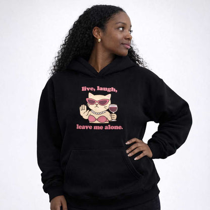 Premium Hood live laugh leave me alone cat Heavy Fleece Hoodie ~ GAYSBIE PREMIUM MATERIALS