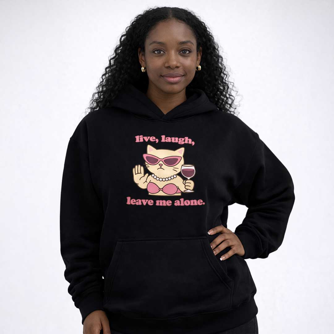 Premium Hood live laugh leave me alone cat Heavy Fleece Hoodie ~ GAYSBIE PREMIUM MATERIALS
