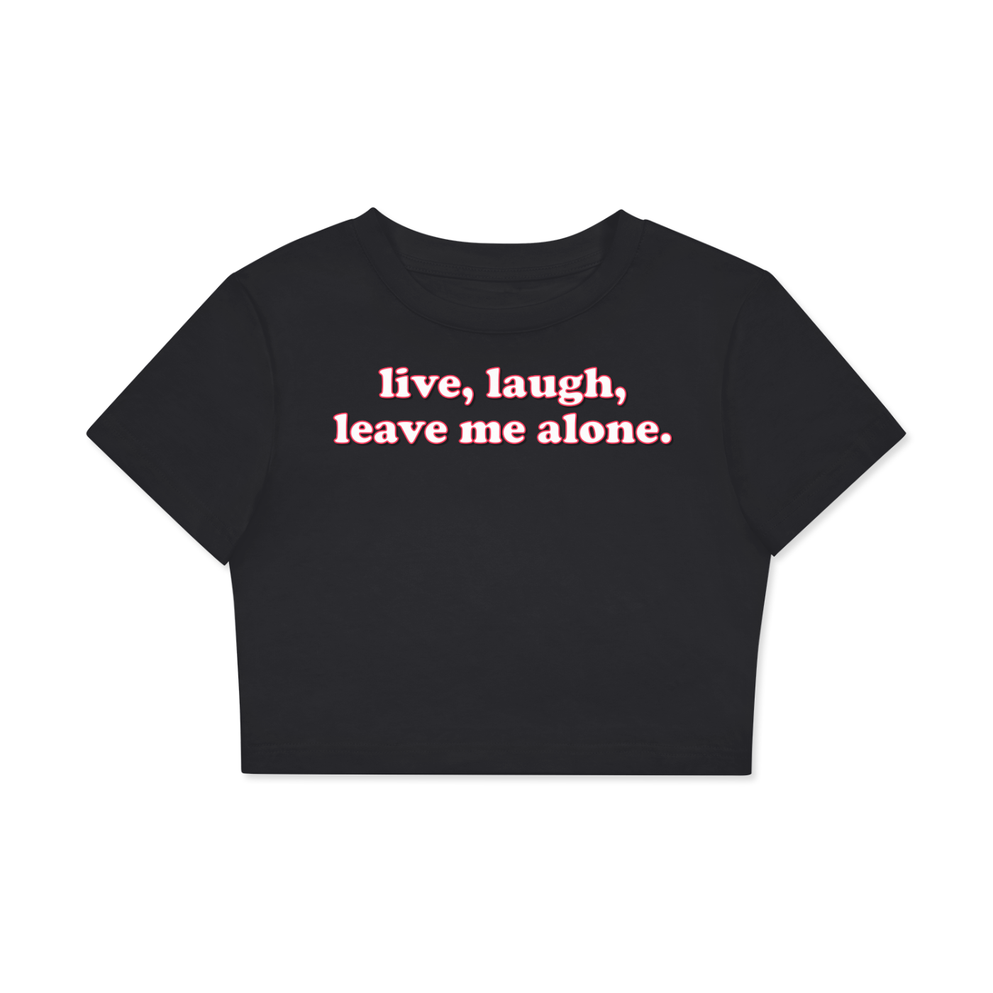 Crop Tee MIDNIGHT / XS live laugh leave me alone Crop Tee ~ GAYSBIE PREMIUM MATERIALS