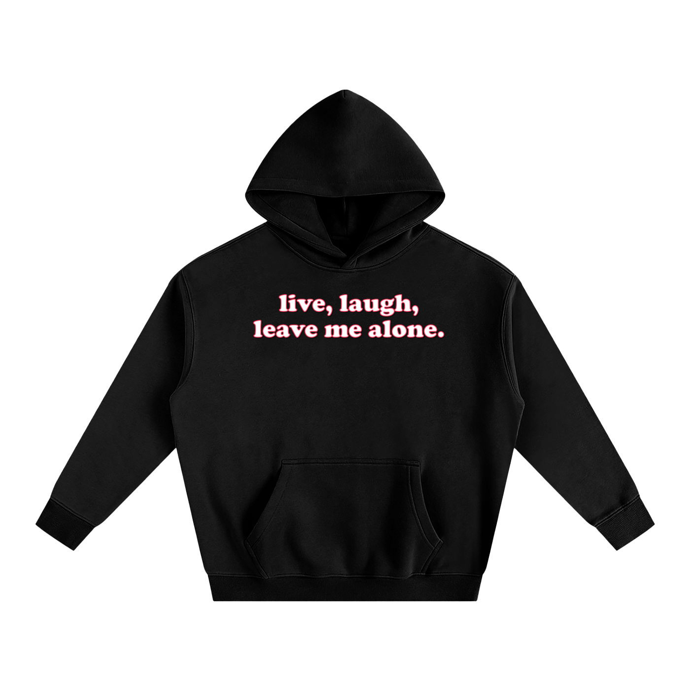Premium Hood Black / S live laugh leave me alone Heavy Fleece Hoodie ~ GAYSBIE PREMIUM MATERIALS