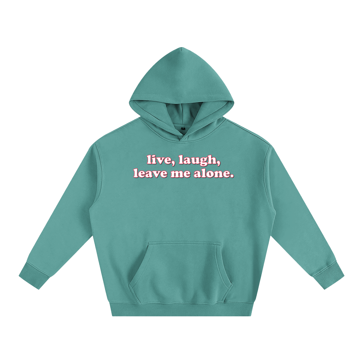Premium Hood Medium Green / S live laugh leave me alone Heavy Fleece Hoodie ~ GAYSBIE PREMIUM MATERIALS