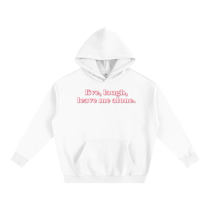 Premium Hood White / S live laugh leave me alone Heavy Fleece Hoodie ~ GAYSBIE PREMIUM MATERIALS
