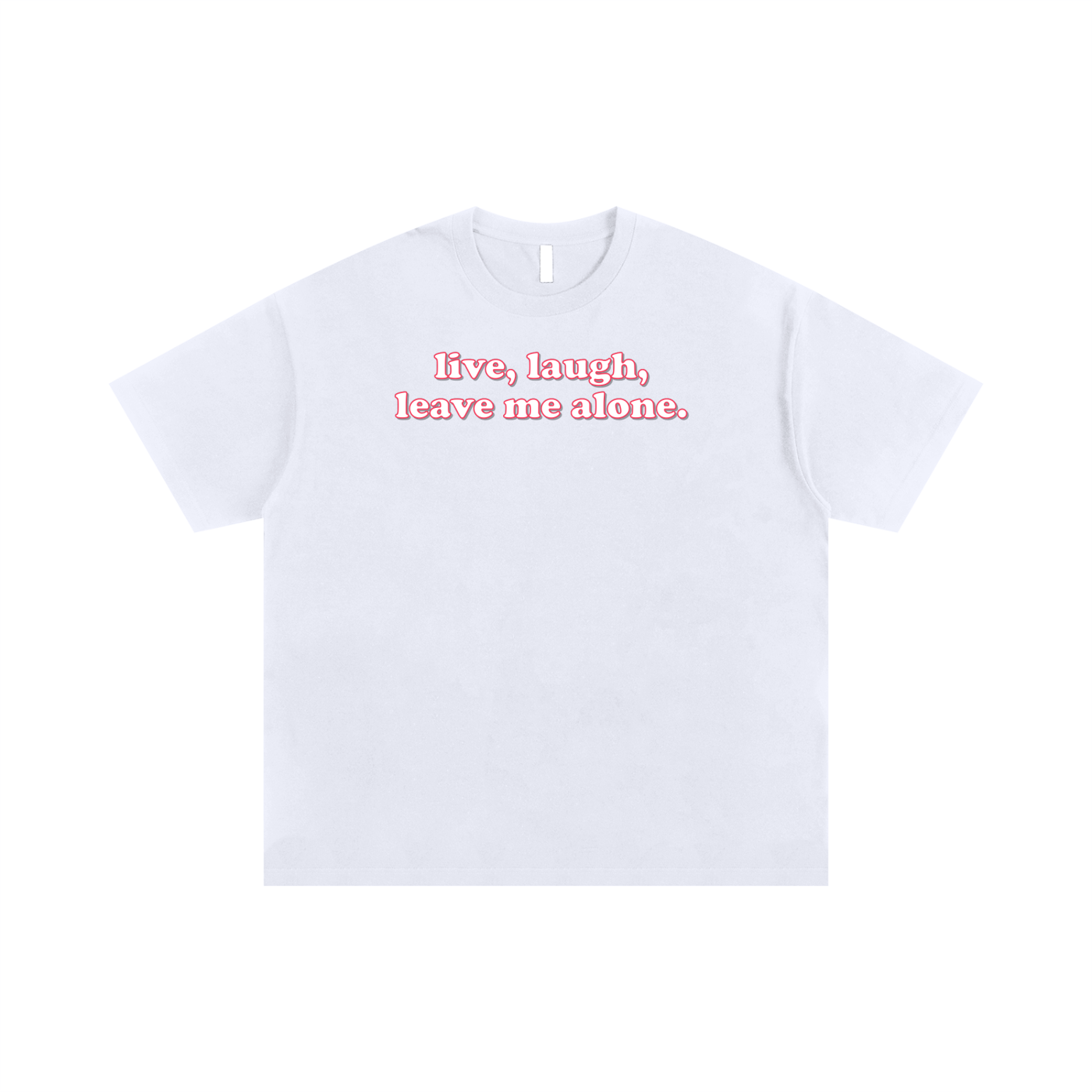 Oversize Tee ICE / S live laugh leave me alone Oversize Signature Tee ~ GAYSBIE PREMIUM MATERIALS