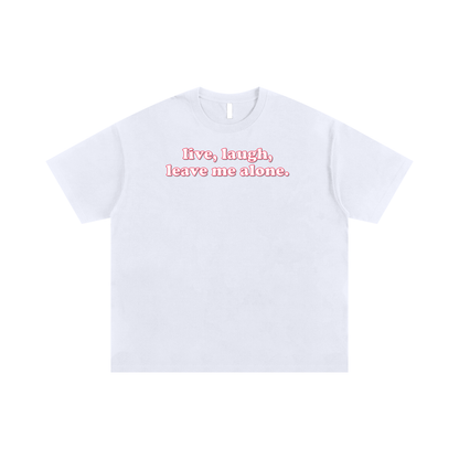 Oversize Tee ICE / S live laugh leave me alone Oversize Signature Tee ~ GAYSBIE PREMIUM MATERIALS