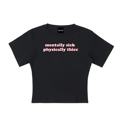 Baby Tee MIDNIGHT / S mentally sick physically thicc Baby Tee ~ GAYSBIE PREMIUM MATERIALS