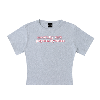 Baby Tee STONE / S mentally sick physically thicc Baby Tee ~ GAYSBIE PREMIUM MATERIALS