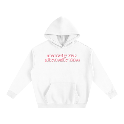 Premium Hood ICE / S mentally sick physically thicc Heavy Fleece Hoodie ~ GAYSBIE PREMIUM MATERIALS