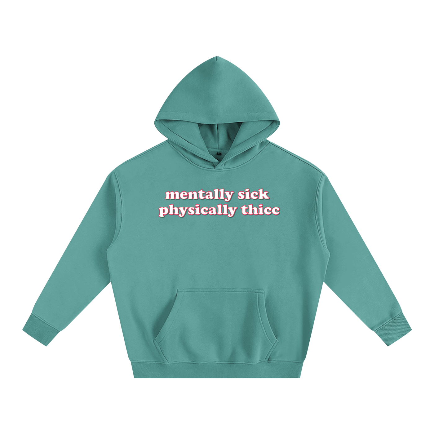 Premium Hood MINTY / S mentally sick physically thicc Heavy Fleece Hoodie ~ GAYSBIE PREMIUM MATERIALS