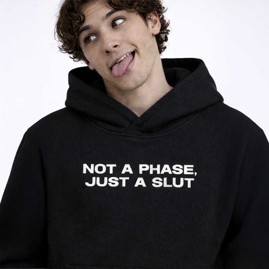 Premium Hood NOT A PHASE JUST A SLUT Heavy Fleece Hoodie ~ GAYSBIE PREMIUM MATERIALS