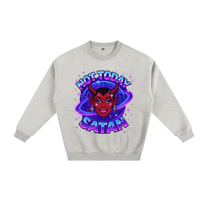 Premium Sweat OATS / S NOT TODAY SATAN Thick Fleece Sweat ~ GAYBSIE PREMIUM MATERIALS