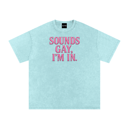 Oversize Tee H20 / S SOUND'S GAY, I'M IN. Premium Oversized Tee ~ GAYSBIE PREMIUM MATERIALS