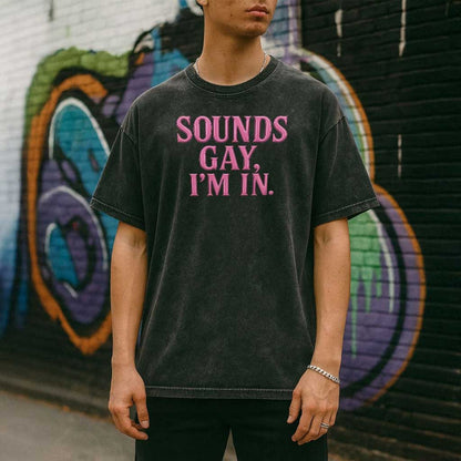 Oversize Tee SOUND'S GAY, I'M IN. Premium Oversized Tee ~ GAYSBIE PREMIUM MATERIALS