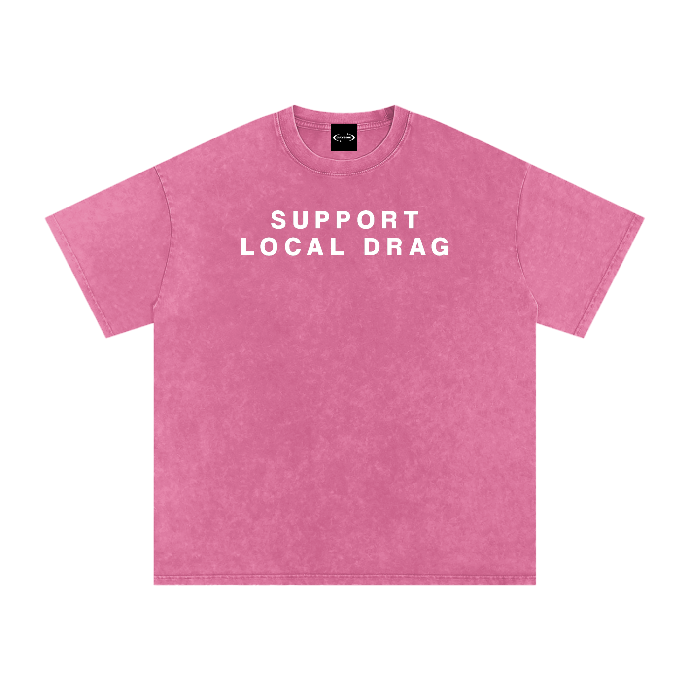 Oversize Tee BUBBLEGUM / S SUPPORT LOCAL DRAG Premium Oversized Tee ~ GAYSBIE PREMIUM MATERIALS