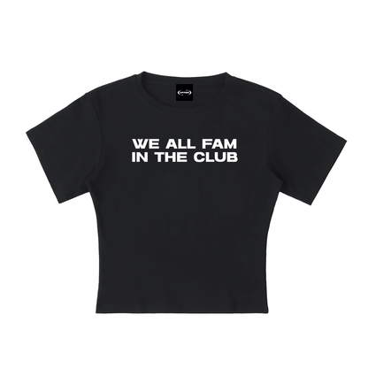 Baby Tee MIDNIGHT / S WE ALL FAM IN THE CLUB Baby Tee ~ GAYSBIE PREMIUM MATERIALS