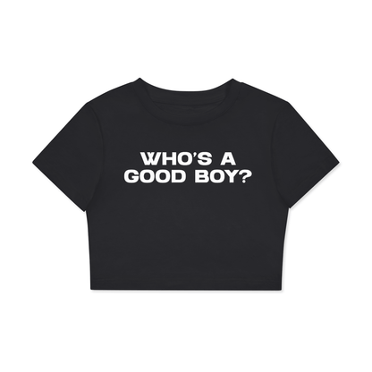 Crop Tee MIDNIGHT / XS WHO'S A GOOD BOY? Crop Tee ~ GAYSBIE PREMIUM MATERIALS