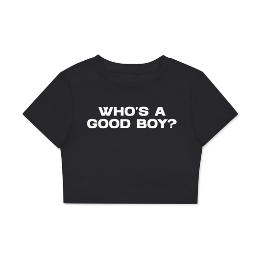 Crop Tee MIDNIGHT / XS WHO'S A GOOD BOY? Crop Tee ~ GAYSBIE PREMIUM MATERIALS