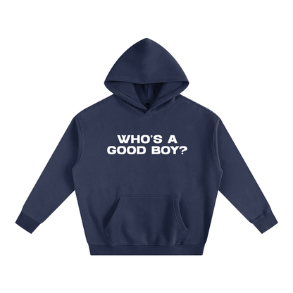 Premium Hood ECLIPSE / S WHO'S A GOOD BOY? Heavy Fleece Hoodie ~ GAYSBIE PREMIUM MATERIALS