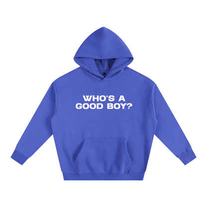 Premium Hood OCEAN / S WHO'S A GOOD BOY? Heavy Fleece Hoodie ~ GAYSBIE PREMIUM MATERIALS