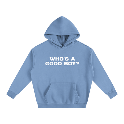 Premium Hood SKY / S WHO'S A GOOD BOY? Heavy Fleece Hoodie ~ GAYSBIE PREMIUM MATERIALS